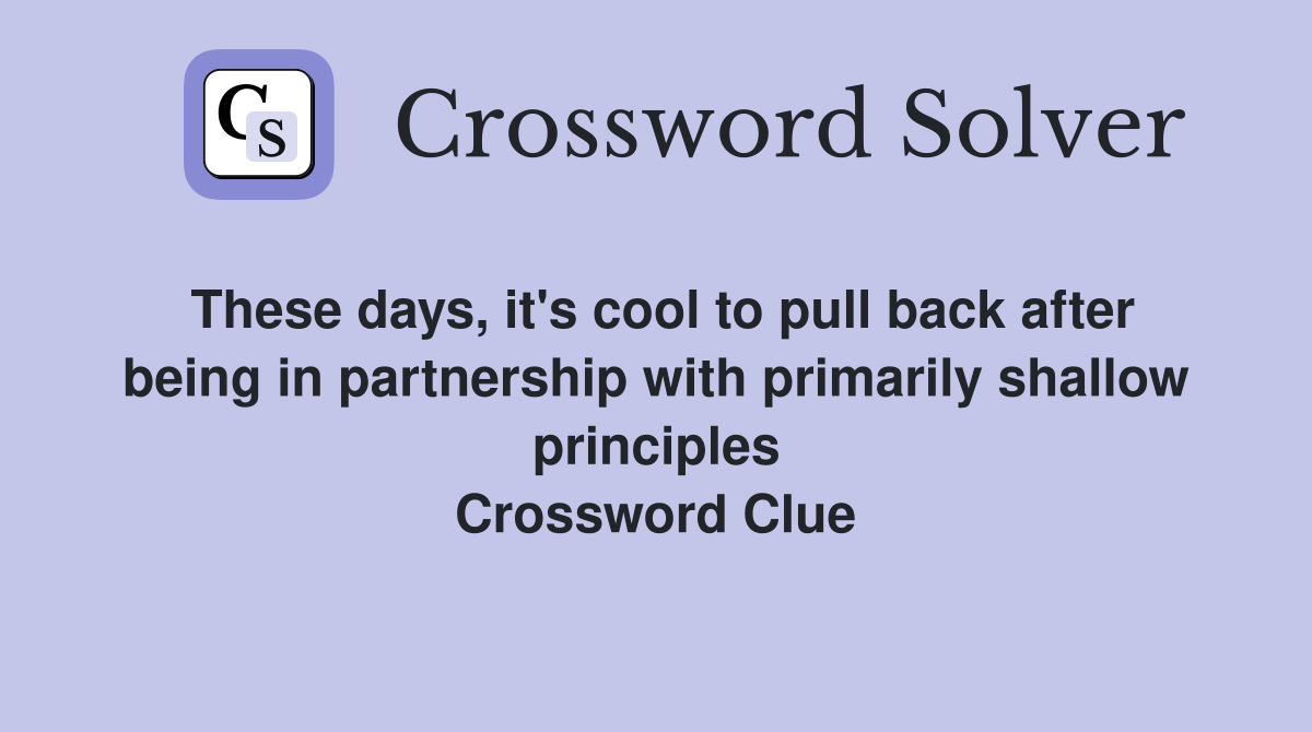 These days, it's cool to pull back after being in partnership with